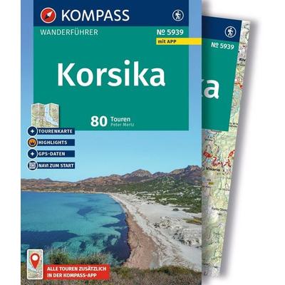 KOMPASS Wanderführer Korsika, 80 Touren mit Extra-Tourenkarte, Taschenbuch von Peter Mertz, KOMPASS Freytag & Berndt, 978-3-99154-444-9