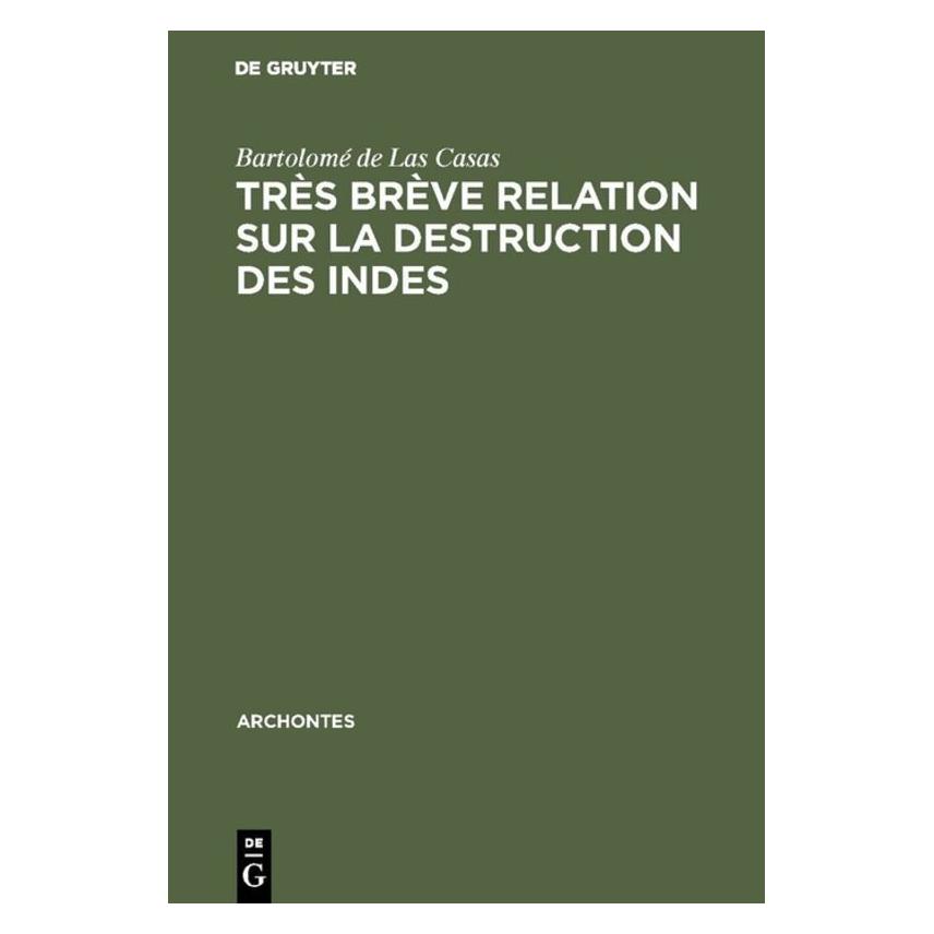 De Gruyter Très brève relation sur la destruction des Indes (Französisch, Hardcover, Bartolomé de Las Casas) (71870332)