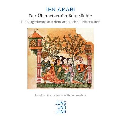 Der Übersetzer der Sehnsüchte, Gebundene Ausgabe von Ibn Arabi, Jung u. Jung, 978-3-99027-082-0