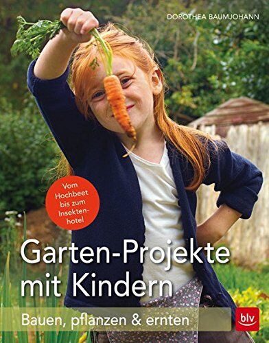 Dorothea Baumjohann - Garten-Projekte mit Kindern: Bauen, pflanzen & ernten - Preis vom 02.10.2026 23:42:20 h