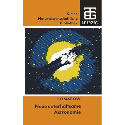 Neue unterhaltsame Astronomie, Taschenbuch von Viktor N. Komarow, Vieweg & Teubner
