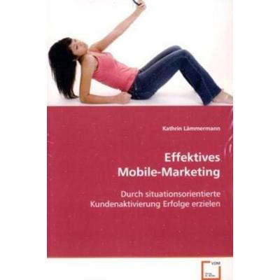 Lämmermann Kathrin: Effektives Mobile-Marketing, Taschenbuch von Kathrin Lämmermann, VDM, 978-3-639-08493-1