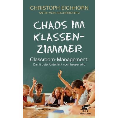 Chaos im Klassenzimmer, Taschenbuch von Christoph Eichhorn,Antje Suchodoletz, Klett Cotta, 978-3-608-94497-6