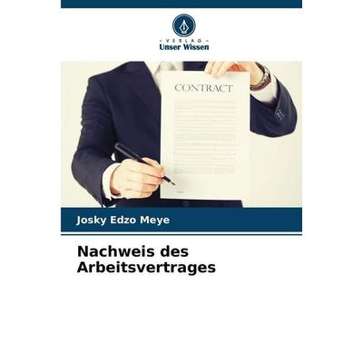 Nachweis des Arbeitsvertrages, Taschenbuch von Josky Edzo Meye, Verlag Unser Wissen, 978-620-9-67497-6