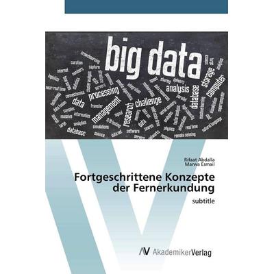 Fortgeschrittene Konzepte der Fernerkundung, Taschenbuch von Rifaat Abdalla,Marwa Esmail, AV Akademikerverlag, 978-620-0-66483-9