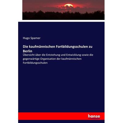 Die kaufmännischen Fortbildungsschulen zu Berlin, Taschenbuch von , Hansebooks, 978-3-7434-6818-4