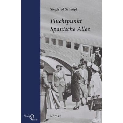 Fluchtpunkt Spanische Allee, Taschenbuch von Siegfried Schröpf, Edition Noack & Block, 978-3-86813-060-7