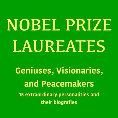 Nobel Prize Laureates: Geniuses, Visionaries, and Peace Makers - 5 Minutes,5 Minute Biographies,George Fritsche, Audio, 9783754524411