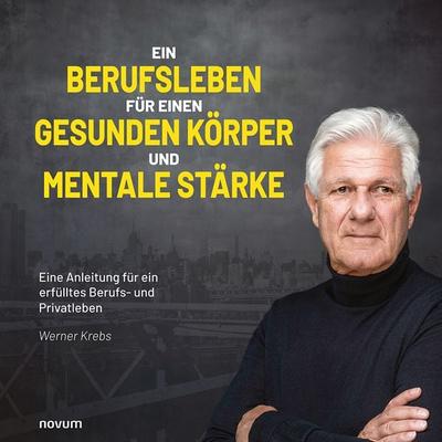 Ein Berufsleben für einen gesunden Körper und mentale Stärke - Werner Krebs, 9783711611925