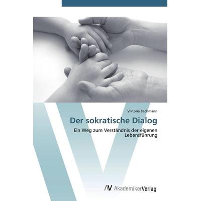 Der sokratische Dialog, Taschenbuch von Viktoria Bachmann, AV Akademikerverlag, 978-3-639-41632-9