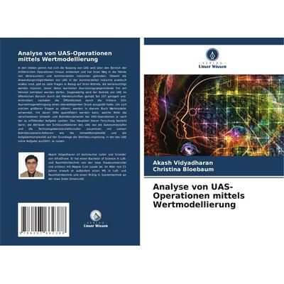 Analyse von UAS-Operationen mittels Wertmodellierung, Taschenbuch von Akash Vidyadharan,Christina Bloebaum, Verlag Unser Wissen, 978-620-7-66238-8