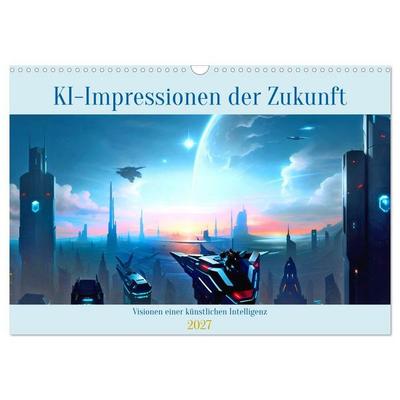 KI-Impressionen der Zukunft (Wandkalender 2027 DIN A3 quer), CALVENDO Monatskalender