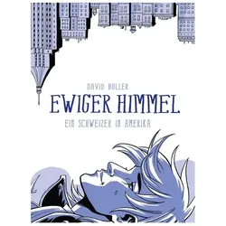 Ewiger Himmel: Ein Schweizer in Amerika, Belletristik von David Boller