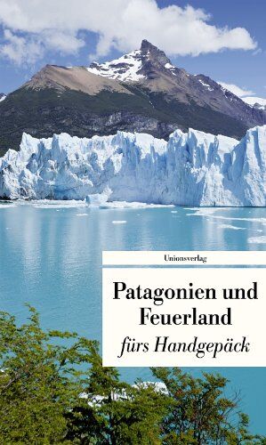 Gabriele Eschweiler - Patagonien und Feuerland fürs Handgepäck: Geschichten und Berichte - Ein Kulturkompass - Preis vom 06.10.2026 07:26:00 h