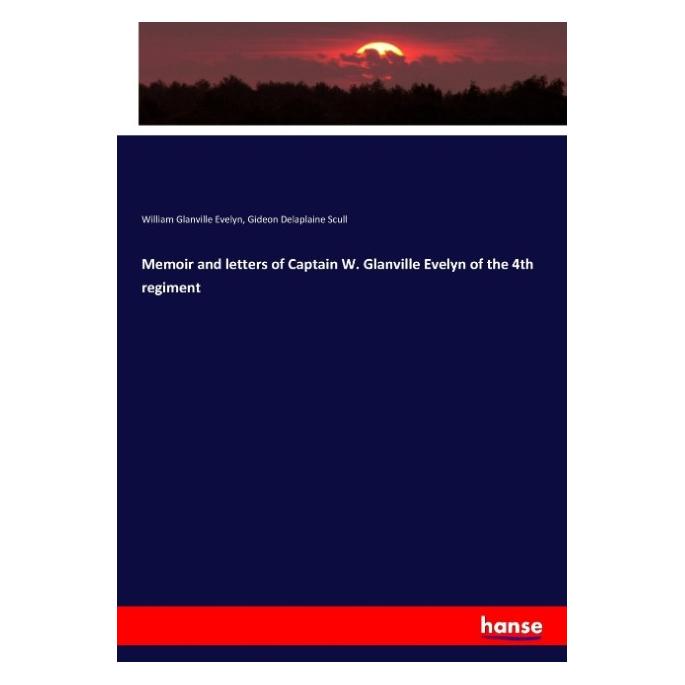 Hansebooks Memoir and letters of Captain W. Glanville Evelyn of the 4th regiment (Englisch, Softcover, Gideon Delaplaine Scull, William Glanville Evelyn) (55910646)