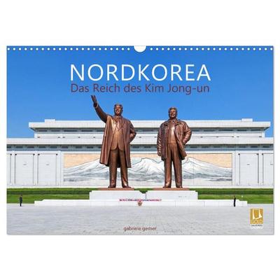 NORDKOREA Das Reich des Kim Jong-un (Wandkalender 2026 DIN A3 quer), CALVENDO Monatskalender