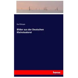 Bilder aus der Deutschen Kleinstaaterei, Belletristik von Karl Braun