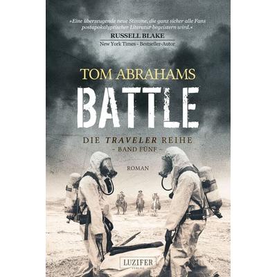 BATTLE (Traveler 5), Taschenbuch von Tom Abrahams, Luzifer Verlag, 978-3-95835-660-3