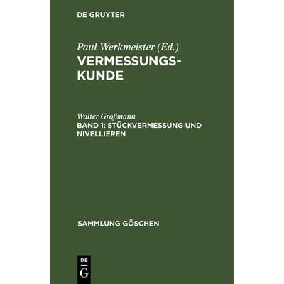 Stückvermessung und Nivellieren, Gebundene Ausgabe von Walter Grossmann, De Gruyter, 978-3-11-230409-9