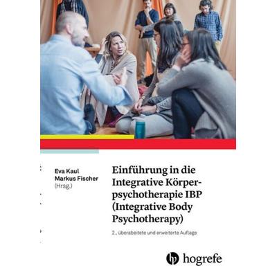 Einführung in die Integrative Körperpsychotherapie IBP (Integrative Body Psychotherapy), Taschenbuch von , Hogrefe AG, 978-3-456-86327-6