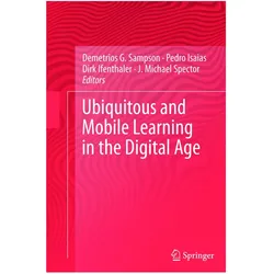 Ubiquitous and Mobile Learning in the Digital Age, Fachbücher von Dirk Ifenthaler, J. Michael Spector, Pedro Isaias, Demetrios G. Sampson, Isaias Pedro, Ifenthaler Dirk