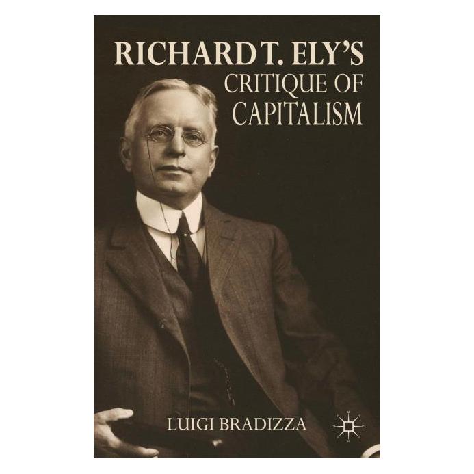 Palgrave Macmillan Bradizza:Richard T. Elys Critique of C (Englisch, Hardcover, L. Bradizza) (63301922)