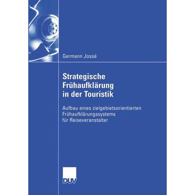 Strategische Frühaufklärung in der Touristik, Taschenbuch von Germann Josse, Deutscher Universitätsverlag, 978-3-8244-0747-7