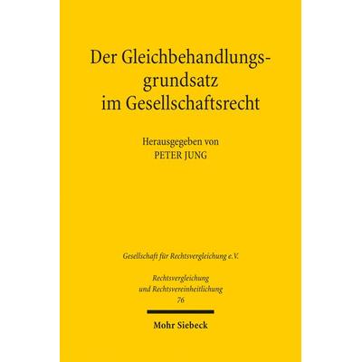 Der Gleichbehandlungsgrundsatz im Gesellschaftsrecht, Taschenbuch von , Mohr Siebeck, 978-3-16-159399-4
