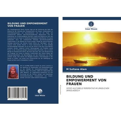 Bildung und Empowerment von Frauen, Taschenbuch von M. Sultana Alam, Verlag Unser Wissen, 978-620-2-97813-2