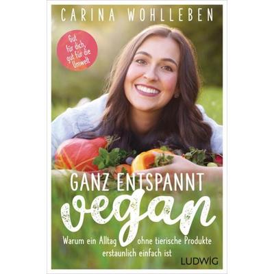 Ganz entspannt vegan, Taschenbuch von Carina Wohlleben, Ludwig, 978-3-453-28153-0