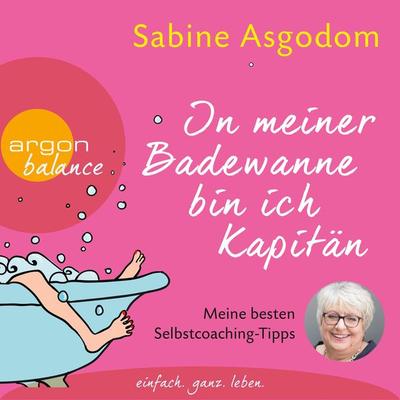 In meiner Badewanne bin ich Kapitän - Sabine Asgodom, Audio, 9783732481408