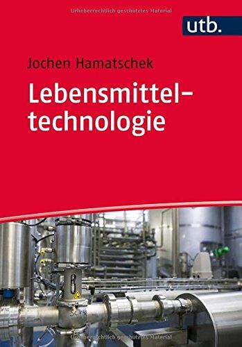 Jochen Hamatschek - Lebensmitteltechnologie: Die industrielle Herstellung von Lebensmitteln aus landwirtschaftlichen Rohstoffen - Preis vom 09.10.2026 07:28:09 h