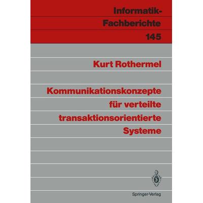 Kommunikationskonzepte für verteilte transaktionsorientierte Systeme, Taschenbuch von Kurt Rothermel, Springer Berlin, 978-3-540-18272-6