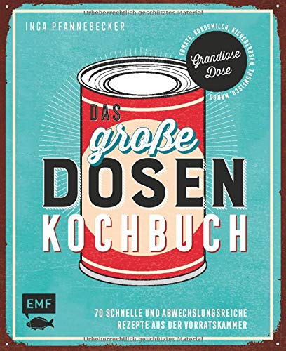 Inga Pfannebecker - Das große Dosenkochbuch: 70 schnelle und abwechslungsreiche Rezepte aus der Vorratskammer: Grandiose Dose – Tomate, Kichererbsen, Thunfisch, Rote Bete, Pfirsiche - Preis vom 09.10.2026 07:28:09 h
