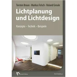 Lichtplanung und Lichtdesign, Fachbücher von Torsten Braun, Markus Felsch, Roland Greule