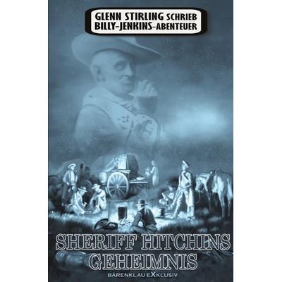 Glenn Stirling schrieb Billy-Jenkins-Abenteuer: Sheriff Hitchins Geheimnis, Taschenbuch von Glenn Stirling, Epubli, 978-3-7549-6988-5