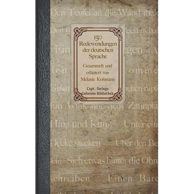 150 Redewendungen der deutschen Sprache, Taschenbuch von Melanie Kossmann, BoD – Books on Demand, 978-3-7583-2256-3