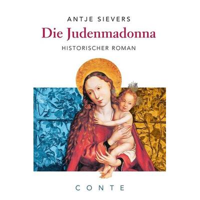 Die Judenmadonna, Taschenbuch von Antje Sievers, Conte-Verlag, 978-3-95602-219-7