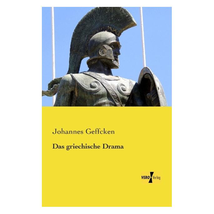 Vero Das griechische Drama (Deutsch, Softcover, Johannes Geffcken) (55528334)