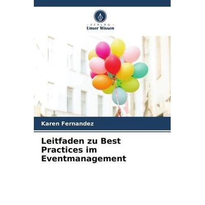 Leitfaden zu Best Practices im Eventmanagement, Taschenbuch von Karen Fernandez, Verlag Unser Wissen, 978-620-9-72501-2
