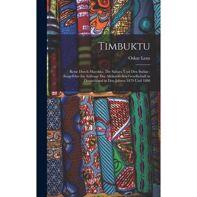 Timbuktu, Gebundene Ausgabe von Oskar Lenz, Legare Street Press, 978-1-01-714299-0