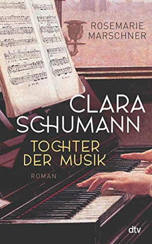 Rosemarie Marschner - Clara Schumann – Tochter der Musik: Roman - Preis vom 18.10.2026 19:22:15 h