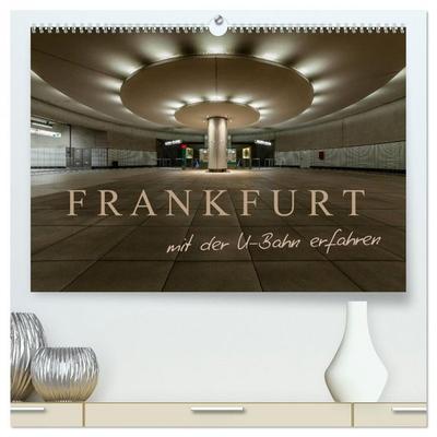 Frankfurt - mit der U-Bahn erfahren (hochwertiger Premium Wandkalender 2026 DIN A2 quer), Kunstdruck in Hochglanz