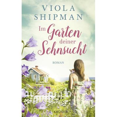 Im Garten deiner Sehnsucht, Taschenbuch von Viola Shipman, Fischer Krüger