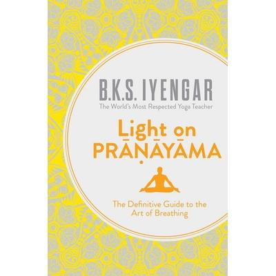 LIGHT ON PRANAYAMA PB, Taschenbuch von B. K. S. Iyengar, HarperCollins, 978-0-00-792128-7