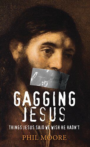 Phil Moore - Gagging Jesus: Things Jesus Said We Wish He Hadn't - Preis vom 09.10.2026 07:28:09 h