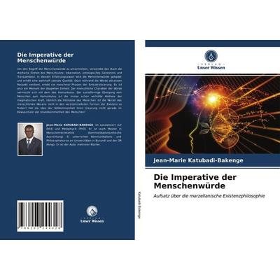 Die Imperative der Menschenwürde, Taschenbuch von Jean-Marie Katubadi-Bakenge, Verlag Unser Wissen, 978-620-3-24432-8