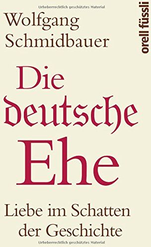 Wolfgang Schmidbauer - Die deutsche Ehe: Liebe im Schatten der Geschichte - Preis vom 18.10.2026 19:22:15 h