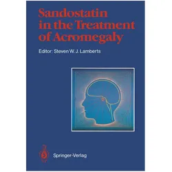 Sandostatin in the Treatment of Acromegaly, Fachbücher von Steven W.J. Lamberts, W J Lamberts