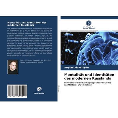Mentalität und Identitäten des modernen Russlands, Taschenbuch von Artyom Alaverdyan, Verlag Unser Wissen, 978-620-3-69021-7